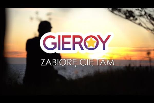 GIEROY - Zabiorę Cię Tam